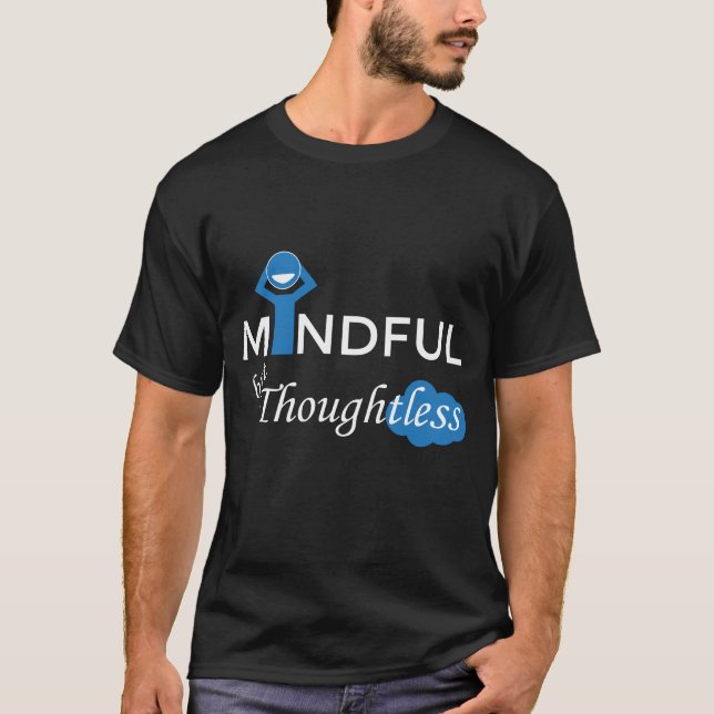 Mindful but Thoughtless Unisex Black T-shirt (Front)