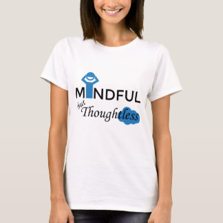 Mindful but Thoughtless White T-shirt for Women