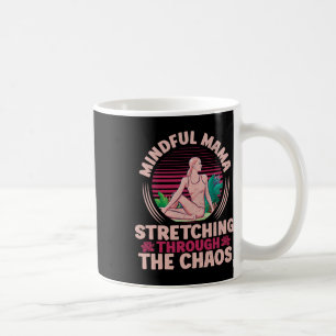 Mindful Mama Stretching Through The Chaos Yoga Mum Coffee Mug