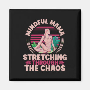 Mindful Mama Stretching Through The Chaos Yoga Mum Magnet