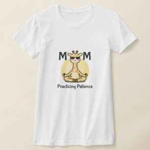 Mindful Motherhood   Practicing Patience Giraffe  T-Shirt