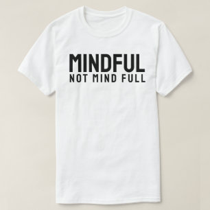 MINDFUL – Not Mind Full T-Shirt