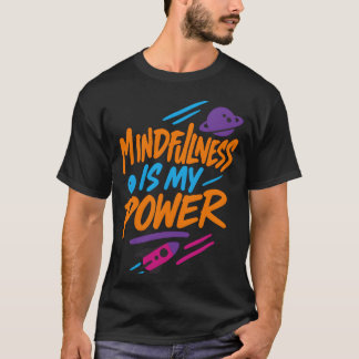 Mindfulness Is My Power Retro Space Motivational f T-Shirt