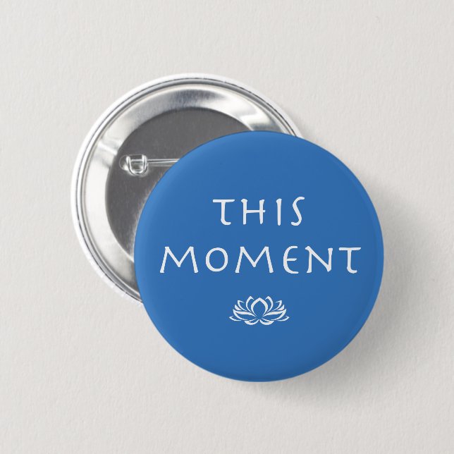 Mindfulness Saying - This Moment 6 Cm Round Badge (Front & Back)