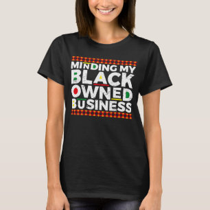 Minding My Black Owned Business African Black Powe T-Shirt