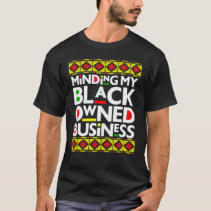 Minding My Black Owned Business Black History Mont T-Shirt