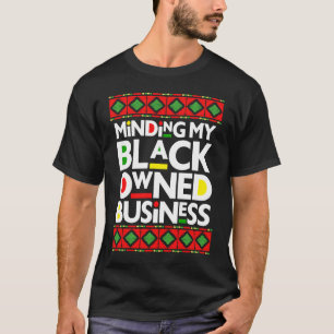 Minding My Black Owned Business Black History Mont T-Shirt