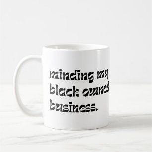Minding my black owned business coffee mug