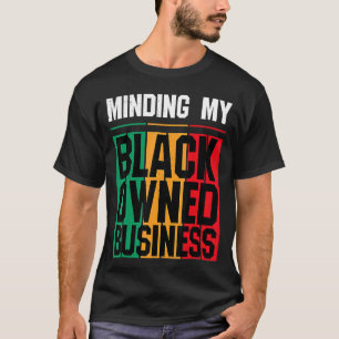 Minding My Black Owned Business Girl Women Entrepr T-Shirt