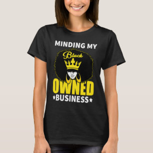 Minding My Black Owned Business Girl Women T-Shirt