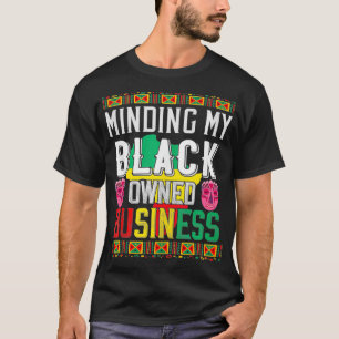 Minding My Black Owned Business Men Women Entrepre T-Shirt