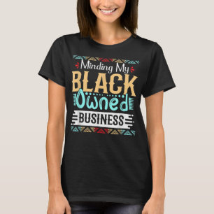 Minding My Black Owned Business Women Black Girl M T-Shirt