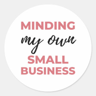 Minding My Own Small Business 2 Classic Round Sticker