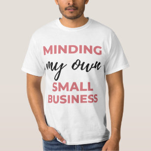 Minding My Own Small Business 2 T-Shirt