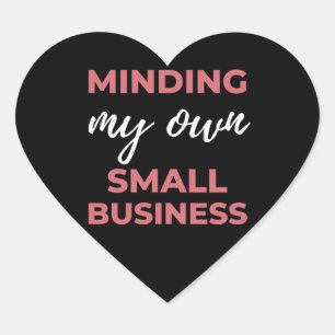 Minding My Own Small Business Heart Sticker
