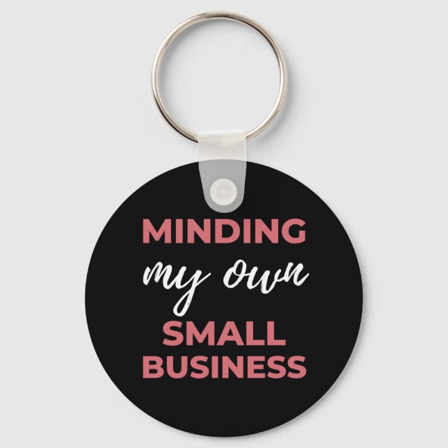 Minding My Own Small Business Key Ring (Front)