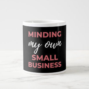 Minding My Own Small Business Large Coffee Mug