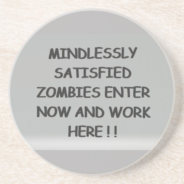 Mindlessly Satisfied Zombies     Coaster (Front)