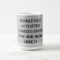 Mindlessly Satisfied Zombies  Coffee Mug