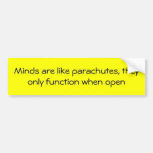Minds are like parachutes bumper sticker