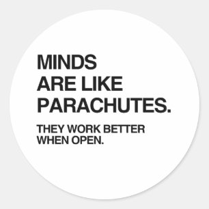 MINDS ARE LIKE PARACHUTES.png Classic Round Sticker