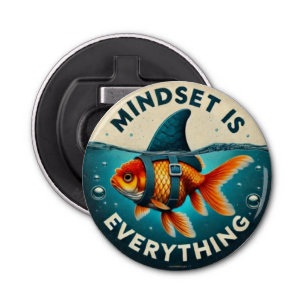 Mindset Is Everything Juxtaposition  Bottle Opener