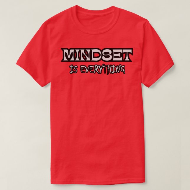 Mindset Is Everything T-Shirt (Design Front)