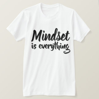 Mindset is everything T-Shirt