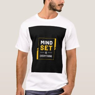 MINDSET IS EVERYTHING T-Shirt
