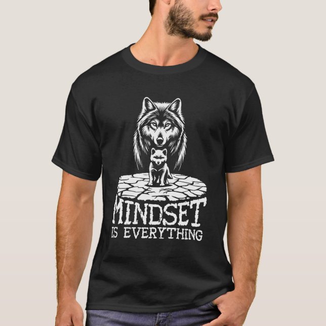 Mindset Is Everything, Wolf - Gym, Hustle, Success T-Shirt (Front)