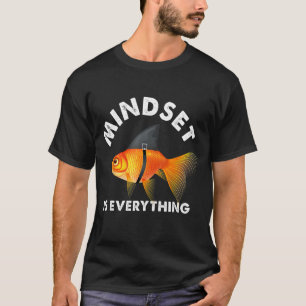 Mindset Means Everything Goldfish Motivational Fis T-Shirt