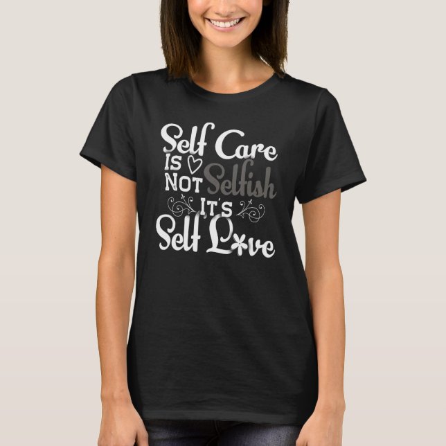 Mindset Self Care Is Self Love Inspirational Motiv T-Shirt (Front)