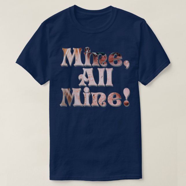 Mine All Mine T-Shirt (Design Front)
