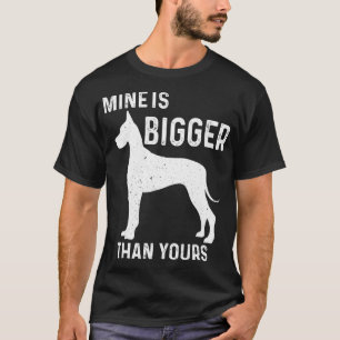 Mine Is Bigger Than Yours Funny Great Vintage Dane T-Shirt