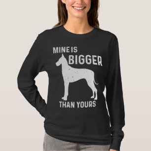 Mine Is Bigger Than Yours Funny Great Vintage Dane T-Shirt