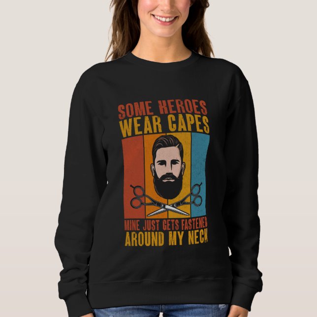 Mine Just Gets Fastened Around My Neck Barber Sweatshirt (Front)