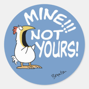 Mine Not Yours Boynton Chicken Classic Round Sticker