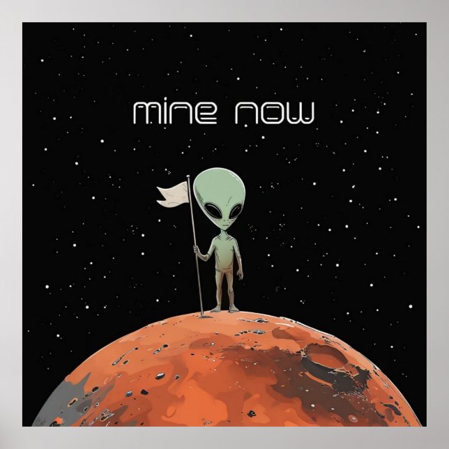 Mine Now – Alien Mars Claim Poster (Front)