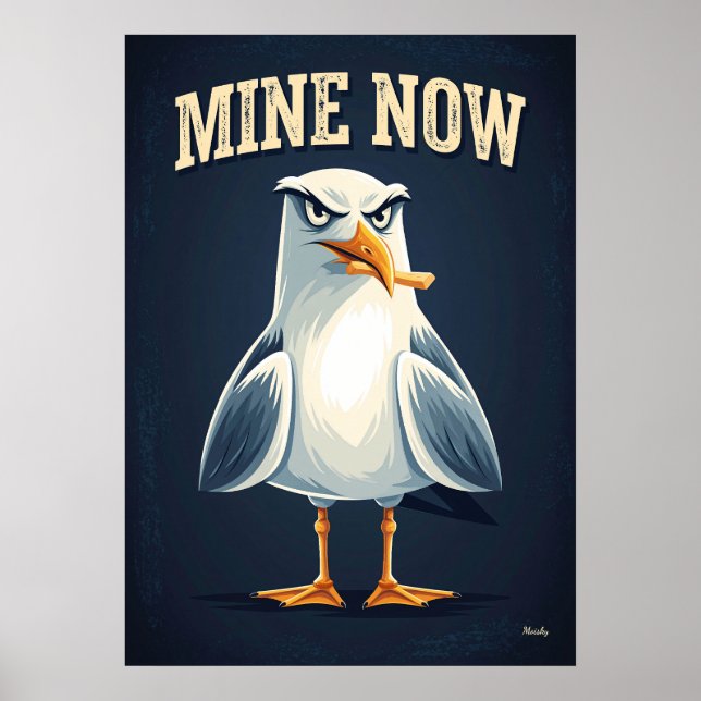 Mine Now Seagull – Funny Cartoon Character Art Poster (Front)