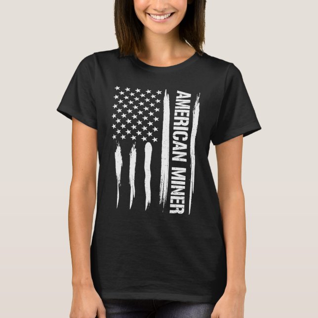 Miner American Miner American Flag Sayings T-Shirt (Front)