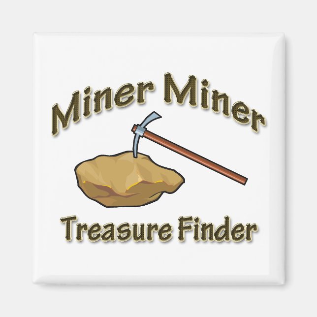 Miner Miner Treasure FInder Magnet (Front)