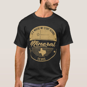 Mineral Texas It's Where my story begins T-Shirt
