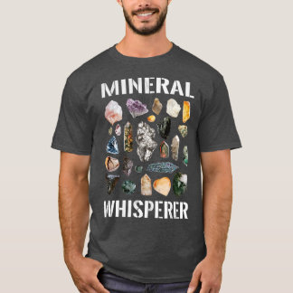 Mineral Whisperer Geology Mineralogy Petrology T-Shirt