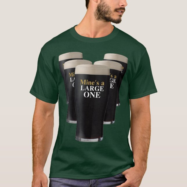 Mine's a Large One T-Shirt (Front)