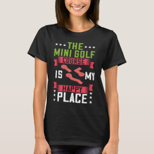 Mini Golf Miniature Golfer Indoor Player Course Ga T-Shirt