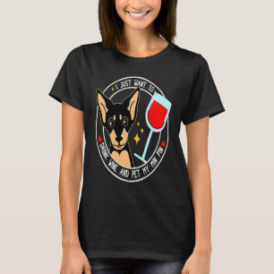 Mini Pinscher I Just Want To Drink Wine And Pet My T-Shirt