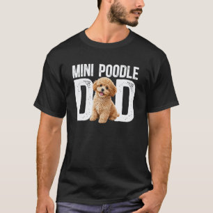 Mini Poodle Dad Miniature Poodle Owner Mini Poodle T-Shirt