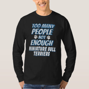 Miniature Bull Terrier Breed Dog Antisocial T-Shirt