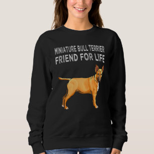 Miniature Bull Terrier Friend For Life Dog Friends Sweatshirt