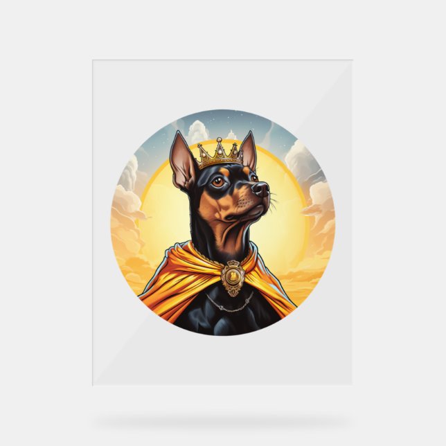 Miniature Pinscher Dog King   Acrylic Sign (Front)